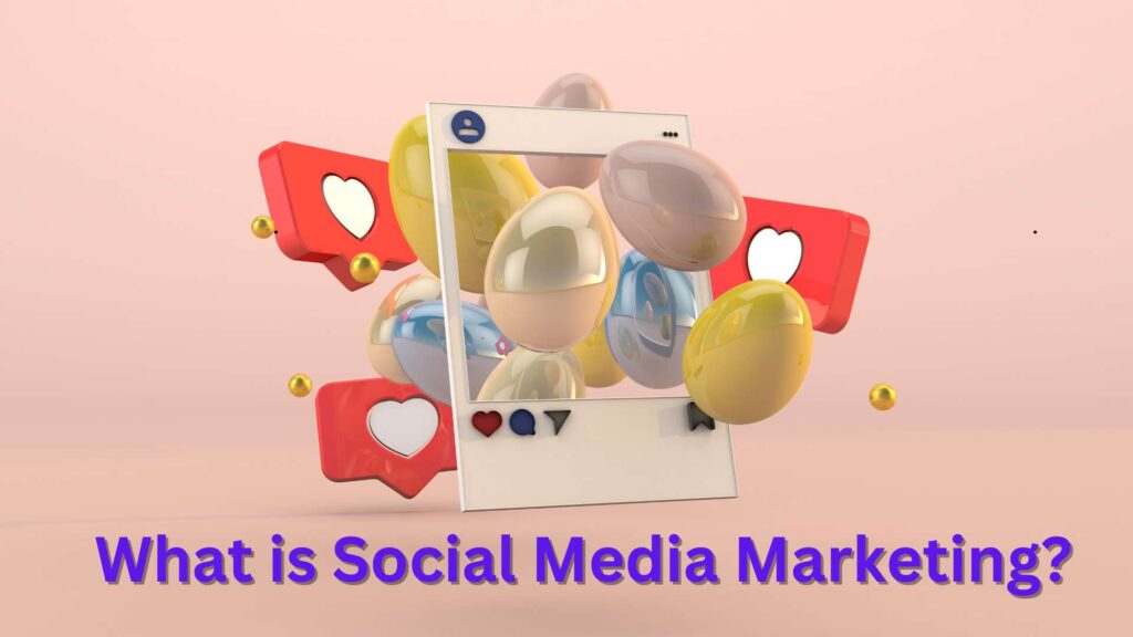 What is Social Media Marketing?